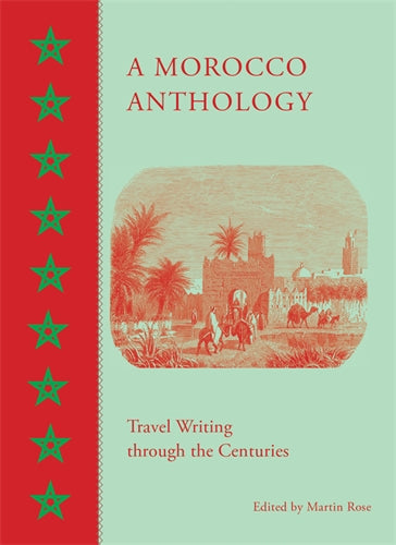 A Morocco Anthology: Travel Writing through the Centuries