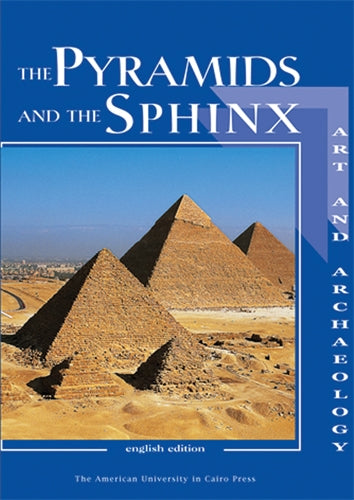 The Pyramids and the Sphinx: Art and Archaeology