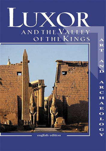 Luxor and the Valley of the Kings: Art and Archaeology