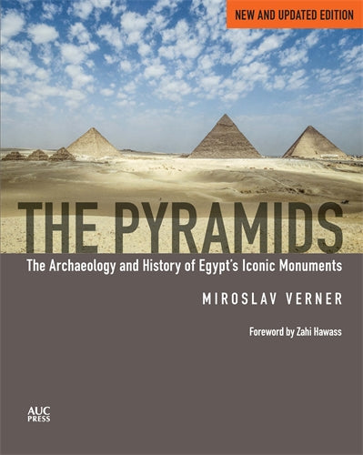 The Pyramids (New and Revised): The Archaeology and History of Egypt's Iconic Monuments