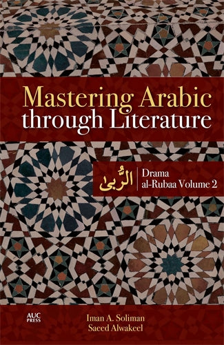 Mastering Arabic through Literature: Drama al-Rubaa Volume 2