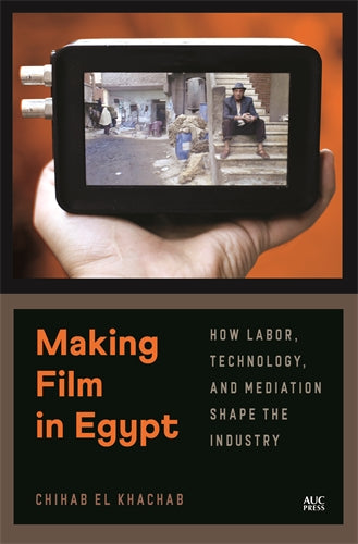 Making Film in Egypt: How Labor, Technology, and Mediation Shape the Industry