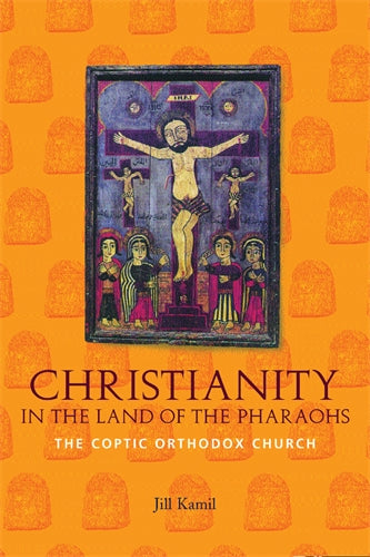 Christianity in the Land of the Pharaohs: The Coptic Orthodox Church