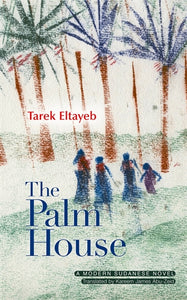 The Palm House: A Modern Arabic Novel