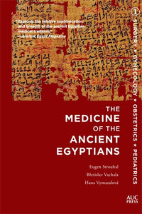 Medicine of the Ancient Egyptians: 1: Surgery, Gynecology, Obstetrics, and Pediatrics