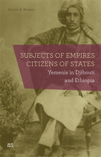 Subjects of Empires/Citizens of States: Yemenis in Djibouti and Ethiopia