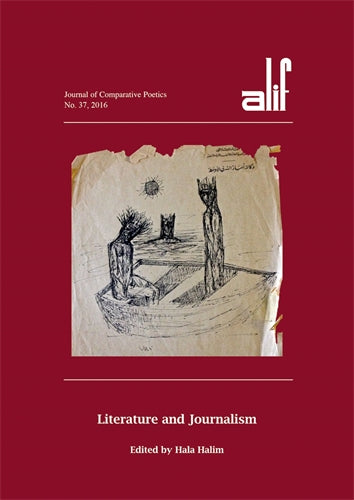 Alif: Journal of Comparative Poetics, no. 37: Literature and Journalism