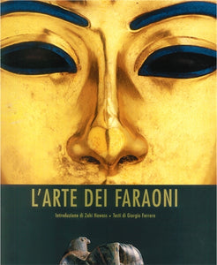 The Art of the Pharaohs (Italian edition): Introduced by Zahi Hawass