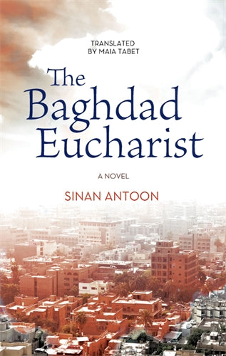 The Baghdad Eucharist: A Novel