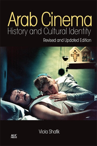 Arab Cinema: History and Cultural Identity (New Revised Edition)