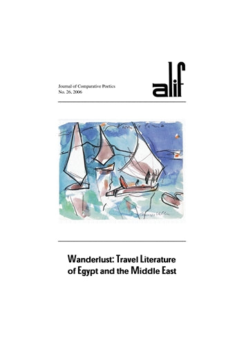 Alif: Journal of Comparative Poetics, no. 26: Wanderlust: Travel Literature of Egypt and the Middle East