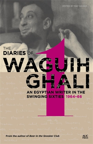 The Diaries of Waguih Ghali: An Egyptian Writer in the Swinging Sixties Volume 1: 1964‚Äö√Ñ√∂‚àö√ë‚àö¬®66