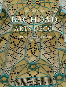 Baghdad Arts Deco: Architectural Brickwork, 1920‚àö√™1950