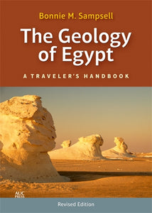 The Geology of Egypt: A Travelers Handbook (Revised Edition)
