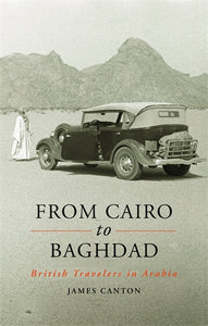 From Cairo to Baghdad: British Travelers in Arabia