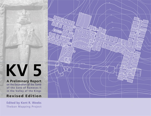 KV5: A Preliminary Report on the Excavation of the Tomb of the Sons of Ramesses II in the Valley of the Kings. Revised Edition