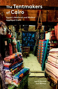 The Tentmakers of Cairo: Egypt's Medieval and Modern Appliqu Craft